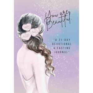 Risper, Shanese You Are Beautiful: “A 21-Day Devotional & Fasting Journal” Risper, Shanese You Are Beautiful: “A 21-Day Devotional & Fasting Journal”