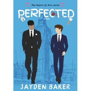Baker, Jayden PERFECTED: a gay, grumpy x sunshine, mafia romance (Hearts of Arts) Baker, Jayden PERFECTED: a gay, grumpy x sunshine, mafia romance (Hearts of Arts)