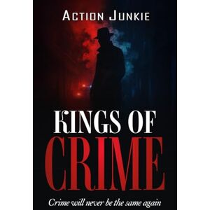 JUNKIE, ACTION KINGS OF CRIME: Crime will never be the same again JUNKIE, ACTION KINGS OF CRIME: Crime will never be the same again