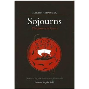 Heidegger, Martin Sojourns: The Journey to Greece (SUNY series in Contemporary Continental Philosophy) Heidegger, Martin Sojourns: The Journey to Greece (SUNY series in Contemporary Continental Philosophy)