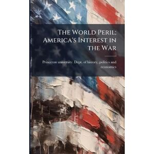 The World Peril; America's Interest in the War The World Peril; America's Interest in the War