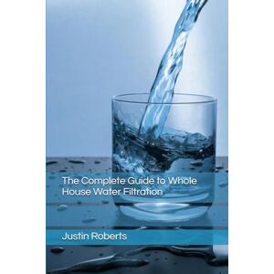 Roberts The Complete Guide to Water Filtration Roberts The Complete Guide to Water Filtration