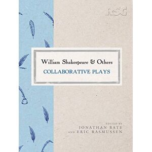 Eric Rasmussen William Shakespeare and Others: Collaborative Plays: 45 (The RSC Shakespeare) Eric Rasmussen William Shakespeare and Others: Collaborative Plays: 45 (The RSC Shakespeare)