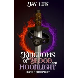 Luís, Jay Kingdoms of Blood and Moonlight: 1 (Fated Enemies Duet) Luís, Jay Kingdoms of Blood and Moonlight: 1 (Fated Enemies Duet)