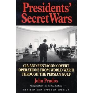 Prados, John Presidents' Secret Wars: CIA and Pentagon Covert Operations from World War II Through the Persian Gulf War (Elephant Paperbacks) Prados, John Presidents' Secret Wars: CIA and Pentagon Covert Operations from World War II Through the Persian Gulf War (Elephant Paperbacks)