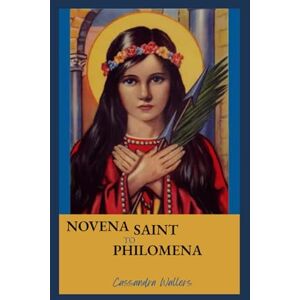 Wallers, Cassandra St. Philomena Novena Wallers, Cassandra St. Philomena Novena
