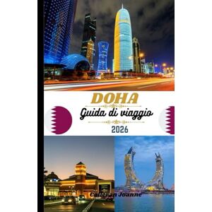Joanne, Colleran Guida di Viaggio a Doha 2026: Scopri la capitale del Qatar tra cultura, lusso e avventura. Joanne, Colleran Guida di Viaggio a Doha 2026: Scopri la capitale del Qatar tra cultura, lusso e avventura.