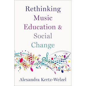 Oxford University Press Rethinking Music Education and Social Change Oxford University Press Rethinking Music Education and Social Change