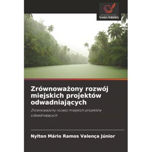 Valença Júnior, Nylton Mário Ramos Zrównoważony rozwój miejskich projektów odwadniających: Zrównoważony rozwój miejskich projektów odwadniających: Zrównowa¿ony rozwój miejskich projektów odwadniaj¿cych Valença Júnior, Nylton Mário Ramos Zrównoważony rozwój miejskich projektów odwadniających: Zrównoważony rozwój miejskich projektów odwadniających: Zrównowa¿ony rozwój miejskich projektów odwadniaj¿cych