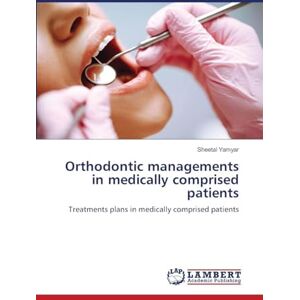 Yamyar, Sheetal Orthodontic managements in medically comprised patients: Treatments plans in medically comprised patients Yamyar, Sheetal Orthodontic managements in medically comprised patients: Treatments plans in medically comprised patients