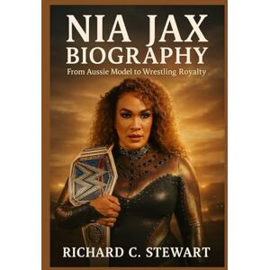 C.Stewart, Richard Nia Jax Biography: From Aussie Model to Wrestling Royalty C.Stewart, Richard Nia Jax Biography: From Aussie Model to Wrestling Royalty