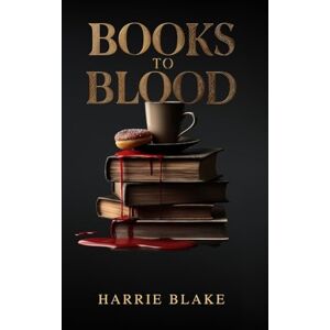Blake, Harrie Books to Blood: A Murder Mystery: 1 (The Roberts & Mauzer Files) Blake, Harrie Books to Blood: A Murder Mystery: 1 (The Roberts & Mauzer Files)
