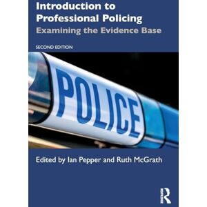 Introduction to Professional Policing: Examining the Evidence Base Introduction to Professional Policing: Examining the Evidence Base