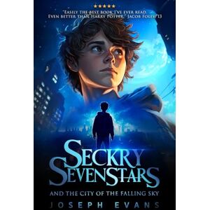 Evans, Joseph Seckry Sevenstars and the City of the Falling Sky (The Seckry Sequence) Evans, Joseph Seckry Sevenstars and the City of the Falling Sky (The Seckry Sequence)