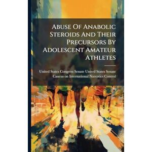 Abuse Of Anabolic Steroids And Their Precursors By Adolescent Amateur Athletes Abuse Of Anabolic Steroids And Their Precursors By Adolescent Amateur Athletes