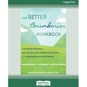 Martin, Sharon The Better Boundaries Workbook: A CBT-Based Program to Help You Set Limits, Express Your Needs, and Create Healthy Relationships Martin, Sharon The Better Boundaries Workbook: A CBT-Based Program to Help You Set Limits, Express Your Needs, and Create Healthy Relationships