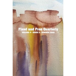 Brown NM, Bill Billy Fixed and Free Quarterly Summer 2025: Volume 4, Number 2 Brown NM, Bill Billy Fixed and Free Quarterly Summer 2025: Volume 4, Number 2