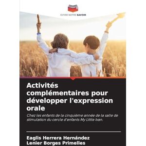 Herrera Hernández, Eaglis Activités complémentaires pour développer l'expression orale: Chez les enfants de la cinquième année de la salle de stimulation du cercle d'enfants My Little Ivan. Herrera Hernández, Eaglis Activités complémentaires pour développer l'expression orale: Chez les enfants de la cinquième année de la salle de stimulation du cercle d'enfants My Little Ivan.