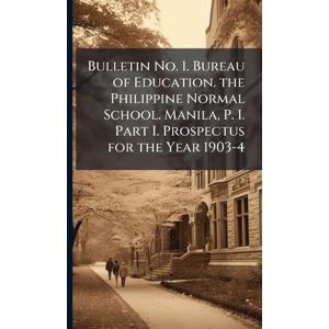 TBD Bulletin No. 1. Bureau of Education. the Philippine Normal School. Manila, P. I. Part I. Prospectus for the Year 1903-4 TBD Bulletin No. 1. Bureau of Education. the Philippine Normal School. Manila, P. I. Part I. Prospectus for the Year 1903-4