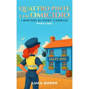 Boero, Luca Quattro Pinte e un Omicidio: Un cozy mystery scozzese con una squadra di detective da pub, due nonni formidabili e un segreto di famiglia sepolto da vent'anni. I Misteri di Port Carrick Libro 1. Boero, Luca Quattro Pinte e un Omicidio: Un cozy mystery scozzese con una squadra di detective da pub, due nonni formidabili e un segreto di famiglia sepolto da vent'anni. I Misteri di Port Carrick Libro 1.