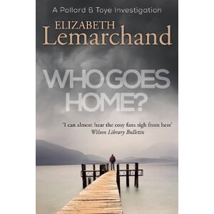 Lemarchand, Elizabeth Who Goes Home?: 16 (Pollard & Toye Investigations) Lemarchand, Elizabeth Who Goes Home?: 16 (Pollard & Toye Investigations)