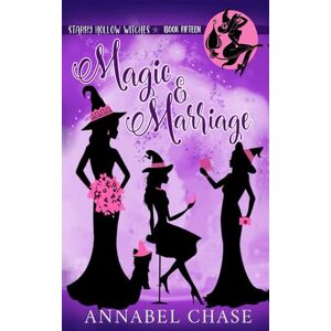 Chase, Annabel Magic & Marriage: 15 (Starry Hollow Witches) Chase, Annabel Magic & Marriage: 15 (Starry Hollow Witches)