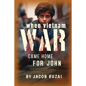 Ruzai, Jacob When Vietnam War Came Home Ruzai, Jacob When Vietnam War Came Home