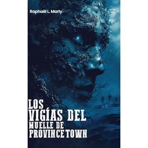 Marly, Raphaël L Los Vigías del Muelle de Provincetown Marly, Raphaël L Los Vigías del Muelle de Provincetown