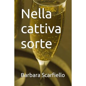scarfiello, barbara Nella cattiva sorte scarfiello, barbara Nella cattiva sorte