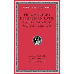 Caecilius Fragmentary Republican Latin, Volume VI: Livius Andronicus. Naevius. (Loeb Classical Library 314) Caecilius Fragmentary Republican Latin, Volume VI: Livius Andronicus. Naevius. (Loeb Classical Library 314)