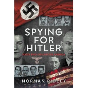 Norman Spying for Hitler: Nazis Who Infiltrated America Norman Spying for Hitler: Nazis Who Infiltrated America