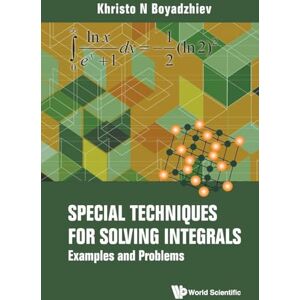 Boyadzhiev, Khristo N Special Techniques For Solving Integrals: Examples And Problems Boyadzhiev, Khristo N Special Techniques For Solving Integrals: Examples And Problems