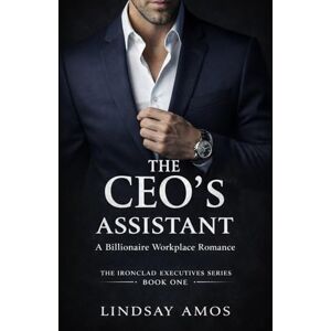 Amos, Lindsay The CEO’s Assistant: A Billionaire Workplace Romance (The Ironclad Executives) Amos, Lindsay The CEO’s Assistant: A Billionaire Workplace Romance (The Ironclad Executives)