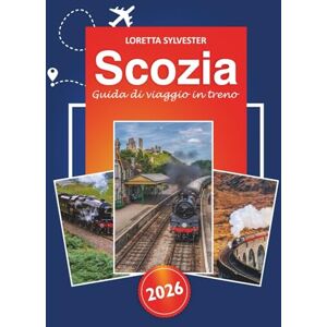 Sylvester, Loretta Scozia Guida di viaggio in treno 2025: Esplora Edimburgo, le strade panoramiche di Inverness, i paesaggi mozzafiato e i consigli essenziali per il viaggio in treno attraverso le Highlands scozzesi Sylvester, Loretta Scozia Guida di viaggio in treno 2025: Esplora Edimburgo, le strade panoramiche di Inverness, i paesaggi mozzafiato e i consigli essenziali per il viaggio in treno attraverso le Highlands scozzesi