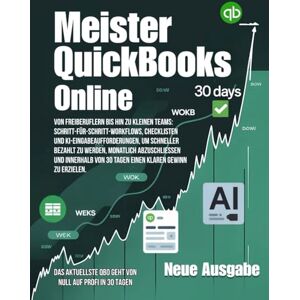 Porter, Maxwell T. S. Meister QuickBooks Online: Von Freiberuflern bis hin zu kleinen Teams: Schritt-für-Schritt-Workflows, Checklisten und KI-Eingabeaufforderungen, um ... innerhalb von 30 Tagen einen klaren Gewinn Porter, Maxwell T. S. Meister QuickBooks Online: Von Freiberuflern bis hin zu kleinen Teams: Schritt-für-Schritt-Workflows, Checklisten und KI-Eingabeaufforderungen, um ... innerhalb von 30 Tagen einen klaren Gewinn