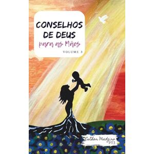 Madziro, Esther Conselhos de Deus para as Mães: Volume 3 Madziro, Esther Conselhos de Deus para as Mães: Volume 3