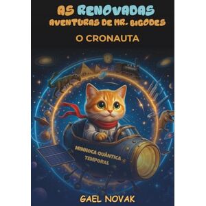 Bondicz, Jair As Renovadas Aventuras de Mr. Bigodes, o Cronauta: Mr. Bigodes, o Cronauta Bondicz, Jair As Renovadas Aventuras de Mr. Bigodes, o Cronauta: Mr. Bigodes, o Cronauta