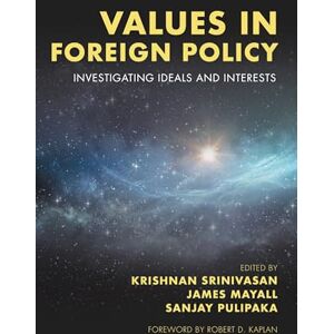 Rowman & Littlefield Publishers Values in Foreign Policy: Investigating Ideals and Interests Rowman & Littlefield Publishers Values in Foreign Policy: Investigating Ideals and Interests