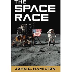 Hamilton, John C. The Space Race: The Thrilling History of NASA's Race to the Moon, From Project Mercury to Apollo 11 and Beyond (Destination Outer Space) Hamilton, John C. The Space Race: The Thrilling History of NASA's Race to the Moon, From Project Mercury to Apollo 11 and Beyond (Destination Outer Space)