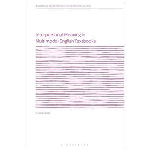 Chen, Yumin Interpersonal Meaning in Multimodal English Textbooks (Bloomsbury Studies in Systemic Functional Linguistics) Chen, Yumin Interpersonal Meaning in Multimodal English Textbooks (Bloomsbury Studies in Systemic Functional Linguistics)