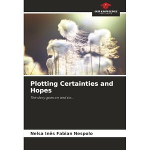 Fabian Nespolo, Nelsa Inês Plotting Certainties and Hopes: The story goes on and on... Fabian Nespolo, Nelsa Inês Plotting Certainties and Hopes: The story goes on and on...