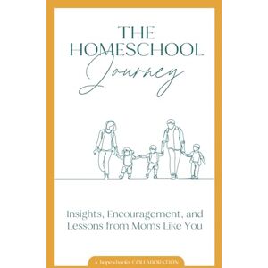 McGarry M.A., Sharri The Homeschool Journey: Insights, Encouragement, and Lessons from Moms Like You McGarry M.A., Sharri The Homeschool Journey: Insights, Encouragement, and Lessons from Moms Like You