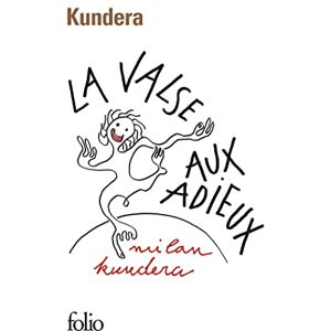 Kundera, Milan La valse aux adieux (Collection Folio): 1043 Kundera, Milan La valse aux adieux (Collection Folio): 1043