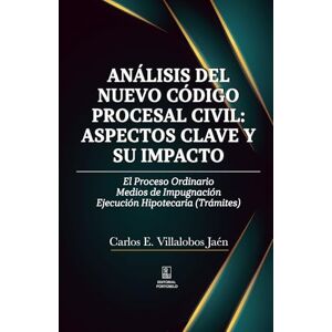 Villalobos Jaén, Carlos Ernesto ANÁLISIS DEL NUEVO CÓDIGO PROCESAL CIVIL: ASPECTOS CLAVE Y SU IMPACT: El Proceso Ordinario Medios de Impugnación Ejecución Hipotecaria (Trámites) Villalobos Jaén, Carlos Ernesto ANÁLISIS DEL NUEVO CÓDIGO PROCESAL CIVIL: ASPECTOS CLAVE Y SU IMPACT: El Proceso Ordinario Medios de Impugnación Ejecución Hipotecaria (Trámites)