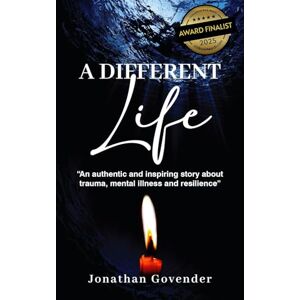 Govender, Jonathan A Different Life: An authentic and inspiring story about trauma, mental illness and resilience Govender, Jonathan A Different Life: An authentic and inspiring story about trauma, mental illness and resilience