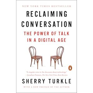 Turkle, Sherry Reclaiming Conversation: The Power of Talk in a Digital Age Turkle, Sherry Reclaiming Conversation: The Power of Talk in a Digital Age