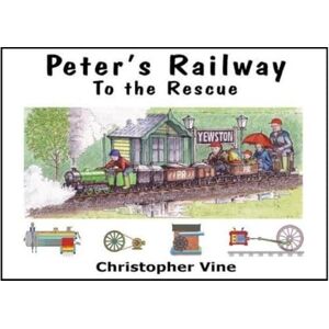 Vine, Christopher G. C. Peter's Railway to the Rescue: No. 4 Vine, Christopher G. C. Peter's Railway to the Rescue: No. 4