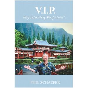 Schaefer, Phil V.I.P. Very Interesting Perspectives*... Schaefer, Phil V.I.P. Very Interesting Perspectives*...