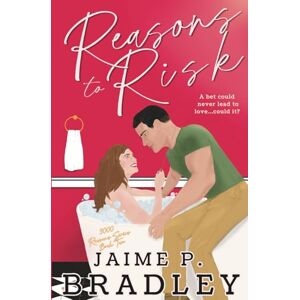 Bradley, Jaime P. Reasons to Risk: 3000 Reasons Book Two: A steamy second chance military rom-com: 3000 Reasons Series Book Two (3000 Reasons Spicy RomCom Series) Bradley, Jaime P. Reasons to Risk: 3000 Reasons Book Two: A steamy second chance military rom-com: 3000 Reasons Series Book Two (3000 Reasons Spicy RomCom Series)
