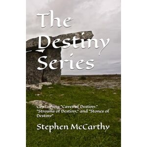 McCarthy, Stephen The Destiny Series: Containing "Caves of Destiny." "Streams of Destiny," and "Stones of Destiny": 4 McCarthy, Stephen The Destiny Series: Containing "Caves of Destiny." "Streams of Destiny," and "Stones of Destiny": 4